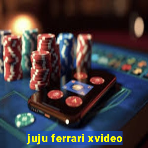 juju ferrari xvideo